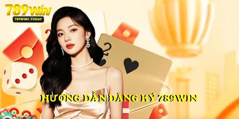 Hướng dẫn đăng ký 789WIN
